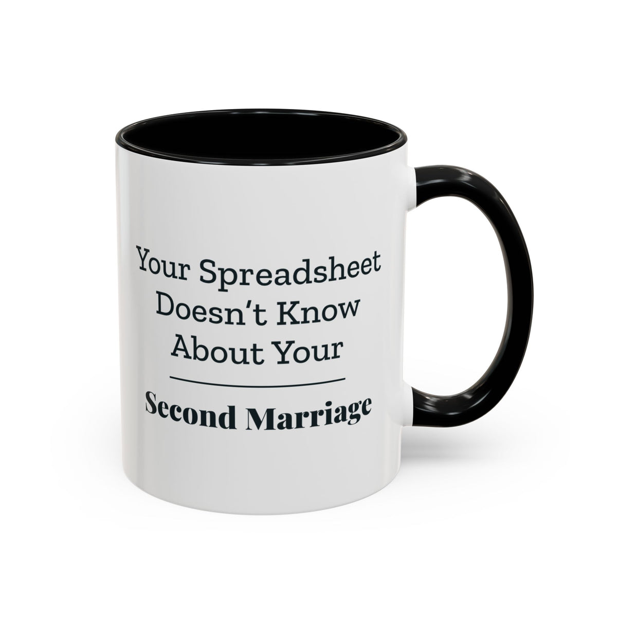 Your Spreadsheet Doesn't Know About Your Second Marriage Mug – Black handle and inside, 11 oz