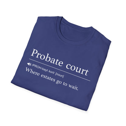 Probate Court Estates Wait T-Shirt
