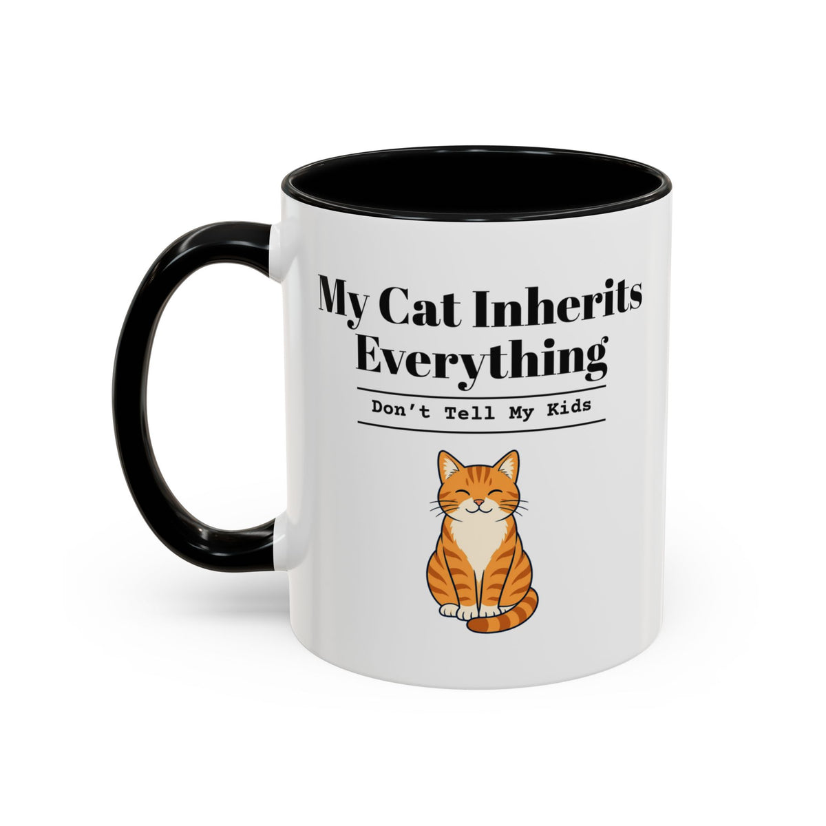 My Cat Inherits Everything Mug (Don't Tell My Kids) – Black handle and inside, 11 oz, other side