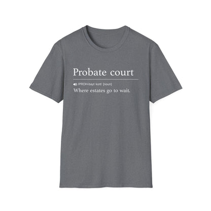 Probate Court Estates Wait T-Shirt
