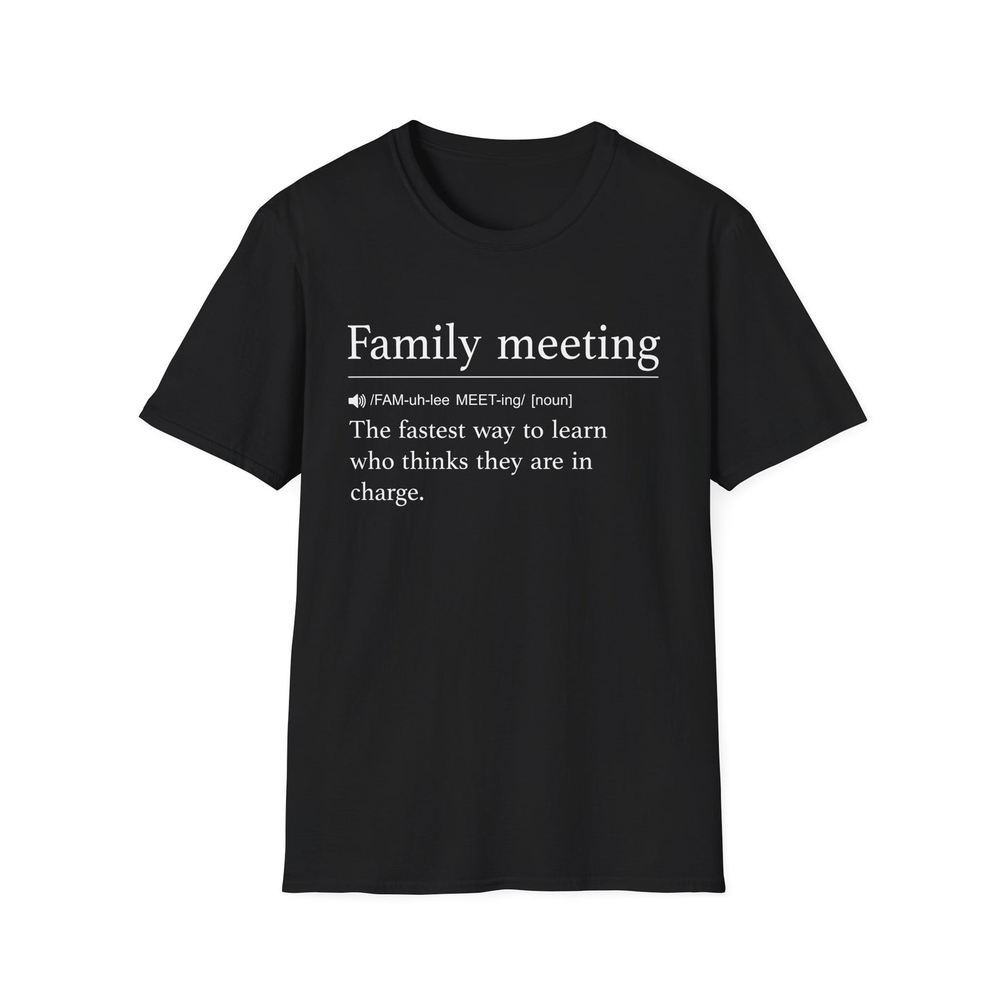 Family Meeting Who’s in Charge T-Shirt