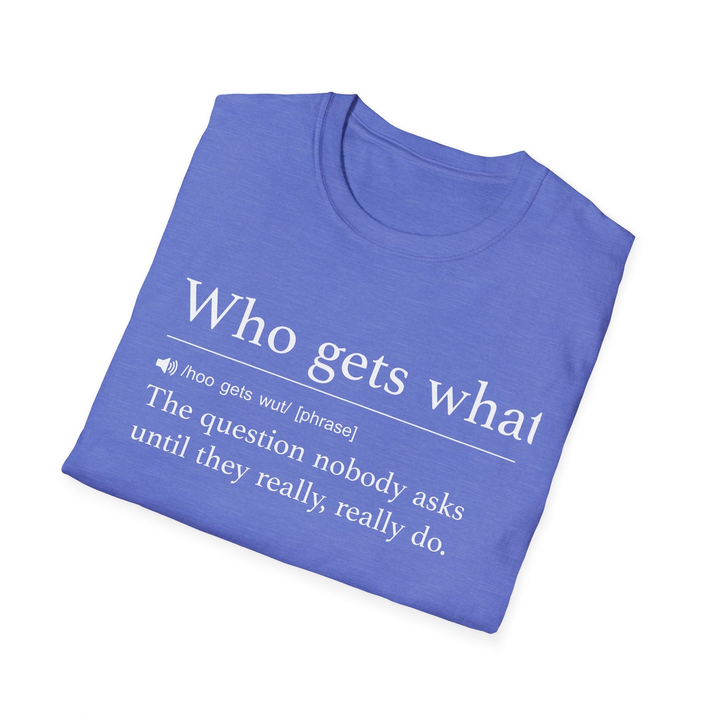 Who Gets What T-Shirt