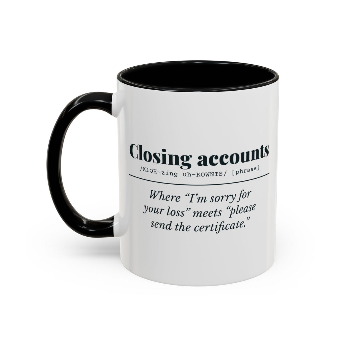 Closing Accounts Mug – Black handle and inside, 11 oz, other side