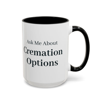 Ask Me About Cremation Options Mug – Black handle and inside, 15 oz