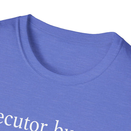 Executor Burnout Definition T-Shirt