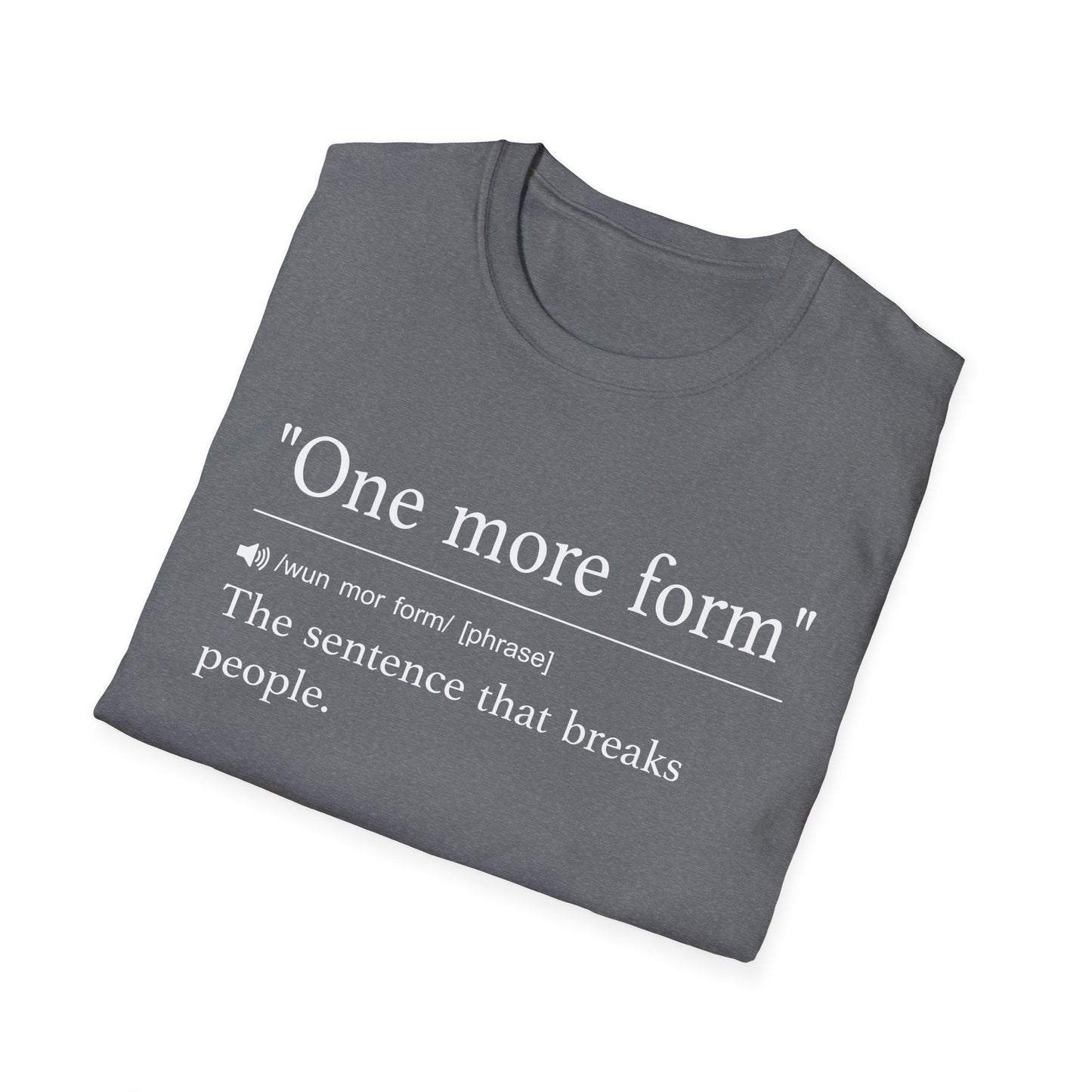 One More Form T-Shirt