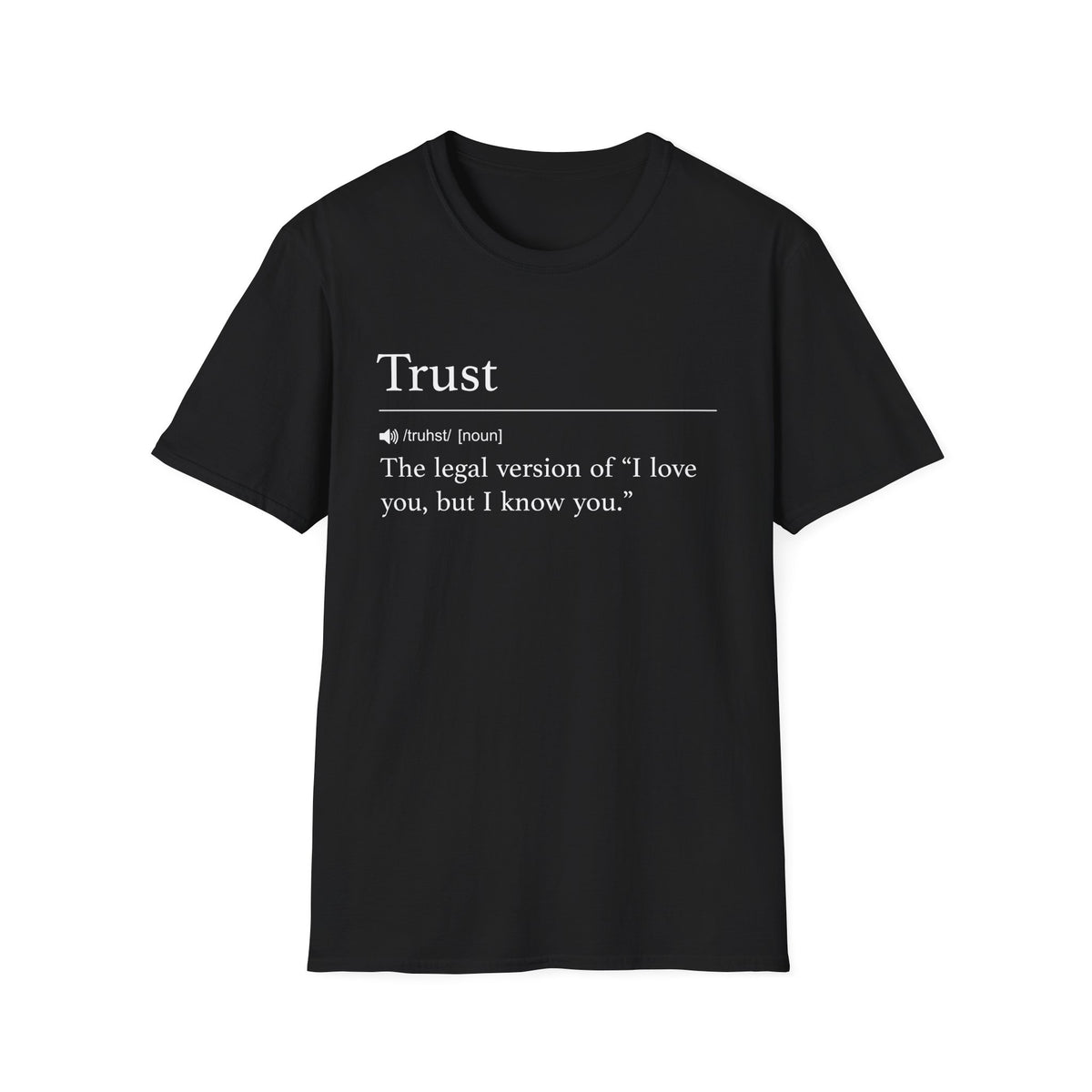 Trust Definition I Know You T-Shirt