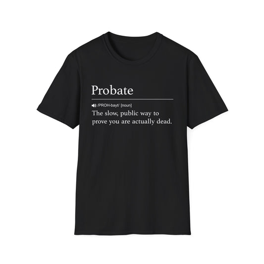 Probate Slow and Public T-Shirt