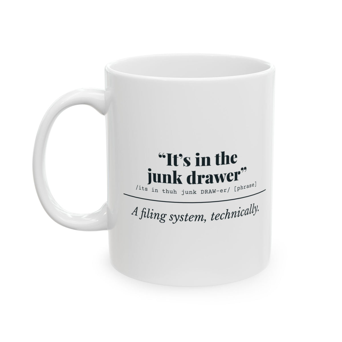 "It's in the Junk Drawer" Mug