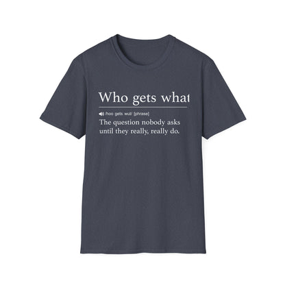 Who Gets What T-Shirt