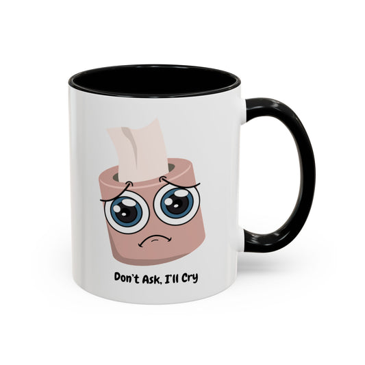 Don't Ask, I'll Cry Mug – Black handle and inside, 11 oz