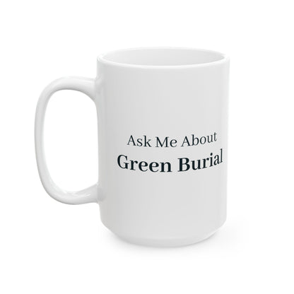 "Ask Me About Green Burial" Mug