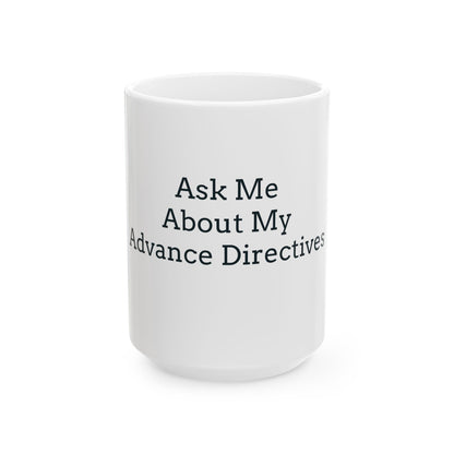 "Ask Me About My Advance Directives" Coffee Mug