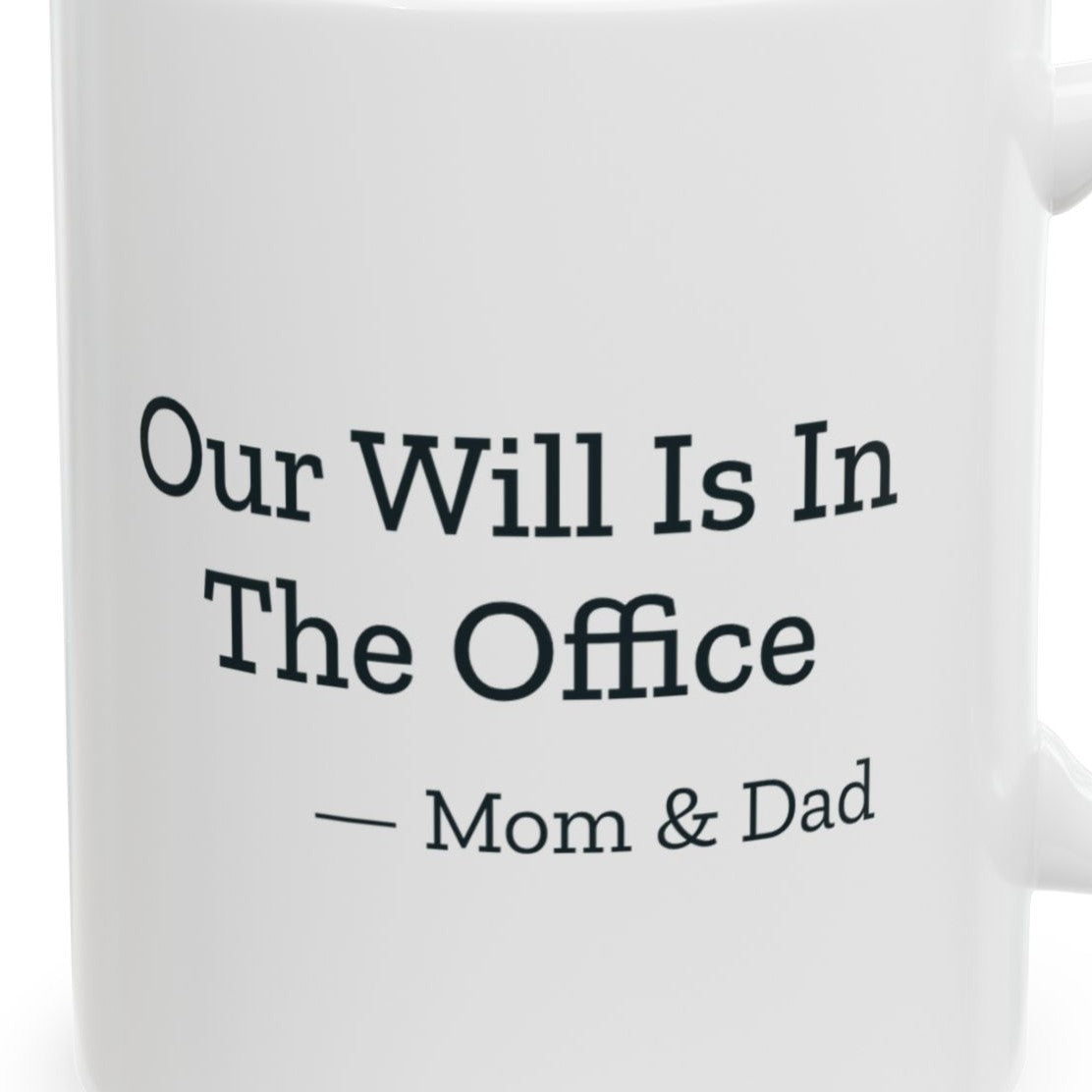 Close-up of the Our Will Is In The Office Mom & Dad Mug design