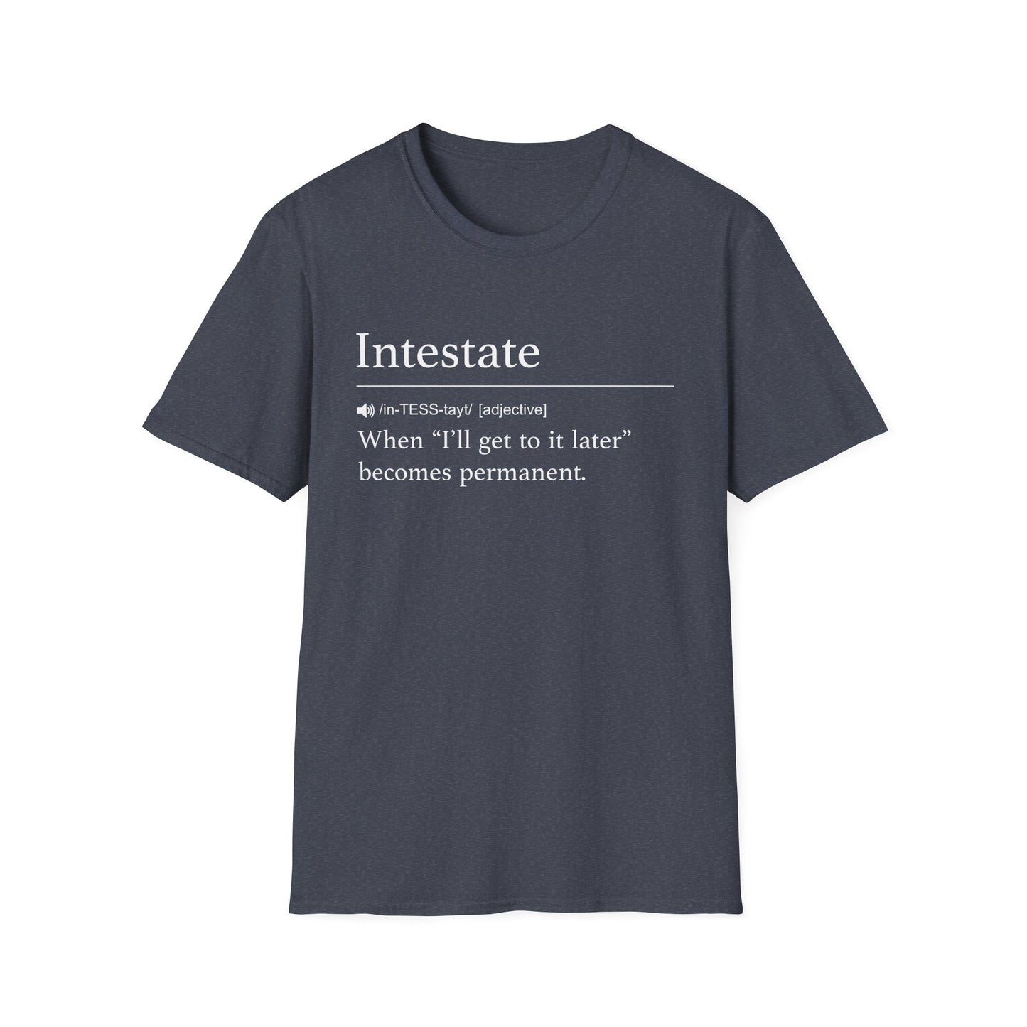 Intestate Too Late T-Shirt