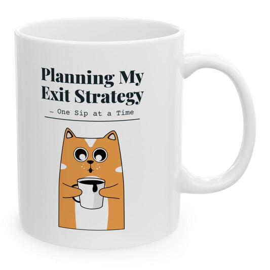 Planning My Exit Strategy... One Sip at a Time Cat Mug, 11 oz white ceramic mug