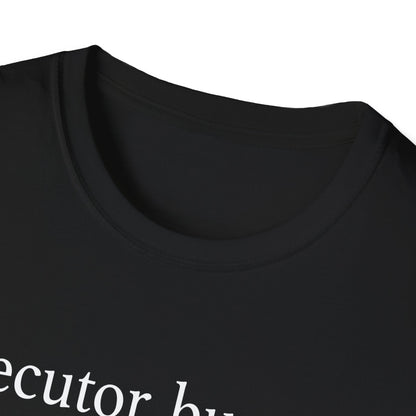 Executor Burnout Definition T-Shirt