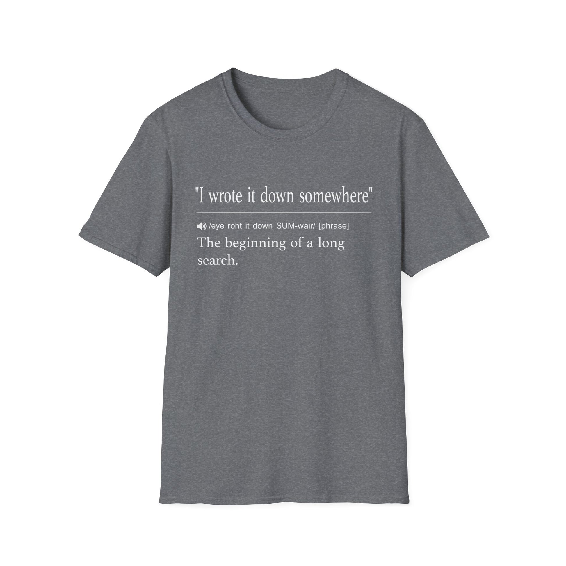 I Wrote It Down Somewhere T-Shirt