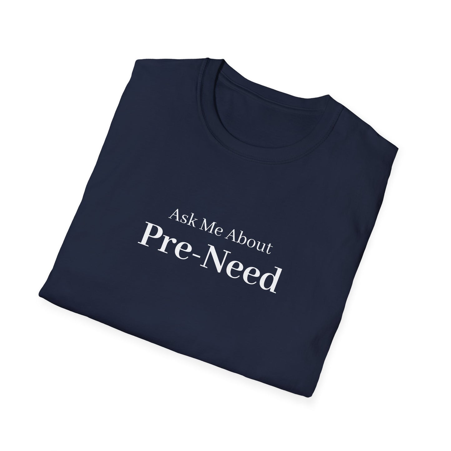 Ask Me About Pre Need T-Shirt