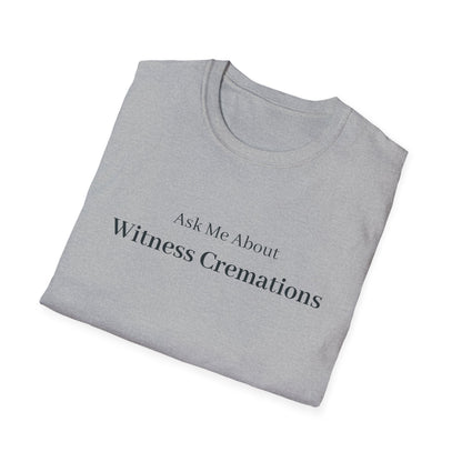 Ask Me About Witness Cremation T-Shirt