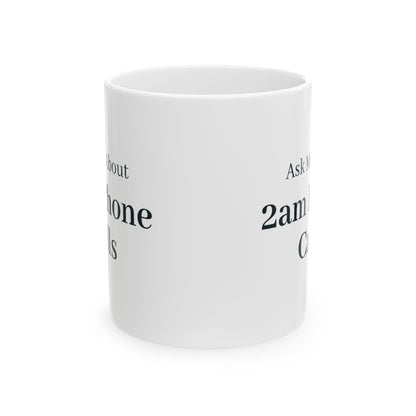 "Ask Me About 2am Phone Calls" Mug
