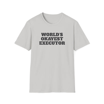 World's Okayest Executor T-Shirt