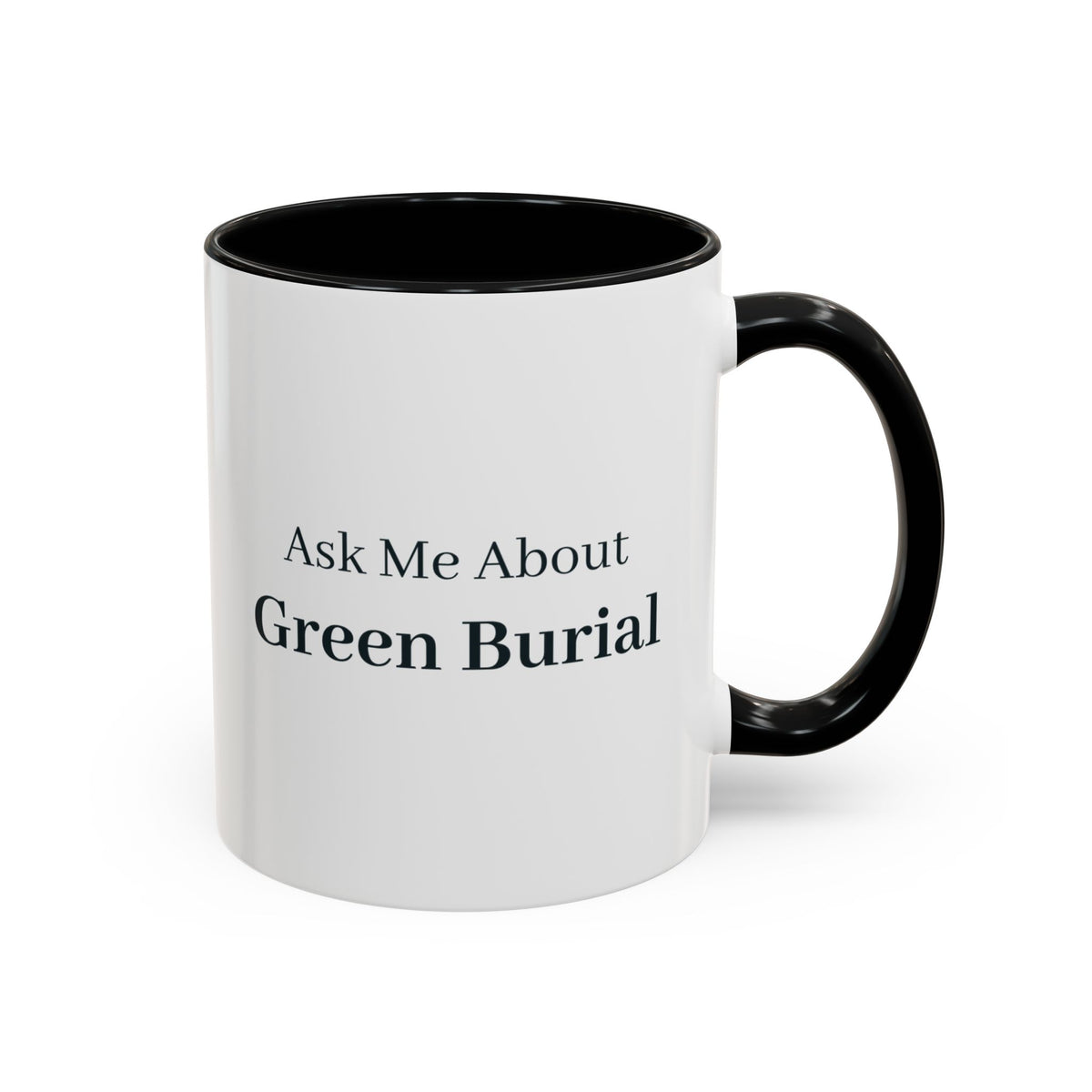 Ask Me About Green Burial Mug – Black handle and inside, 11 oz