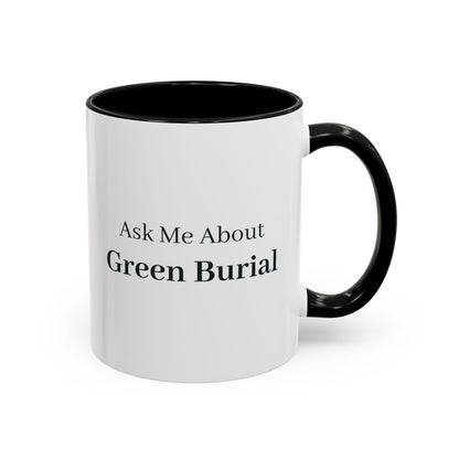 Ask Me About Green Burial Mug – Black handle and inside, 11 oz