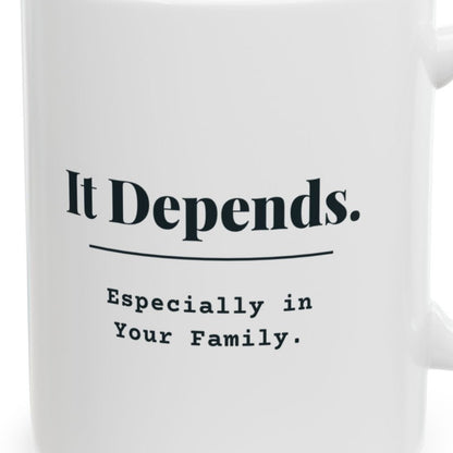 Close-up of the It Depends. Especially in Your Family. Mug design