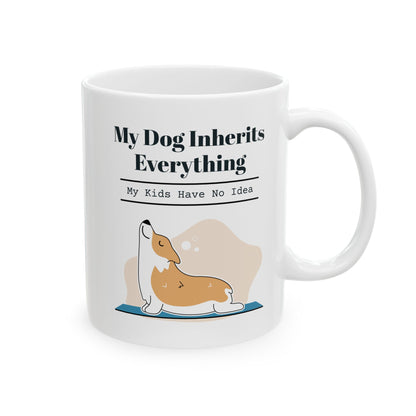 "My dog inherits everything: My kids have no idea." Coffee Mug