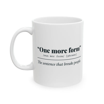 "One More Form" Mug