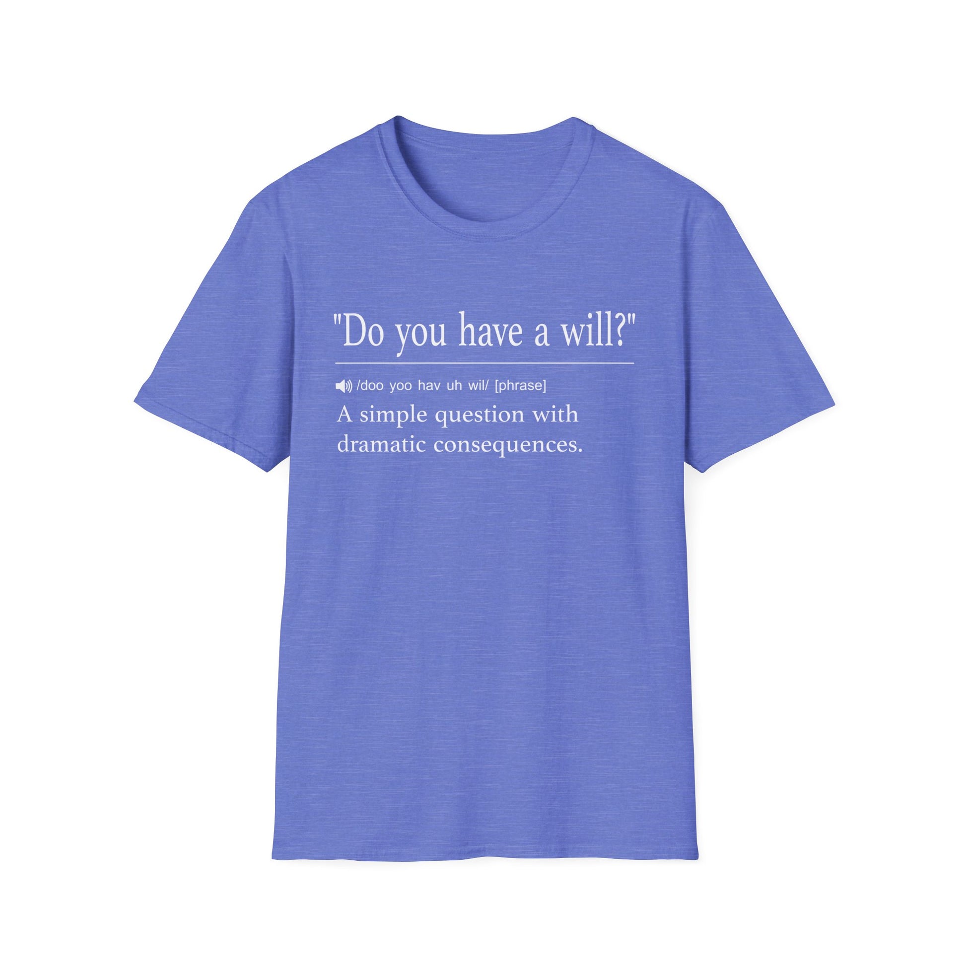 Do You Have a Will T-Shirt