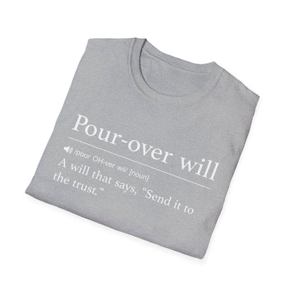 Pour Over Will Definition T-Shirt