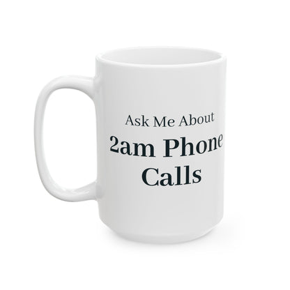 "Ask Me About 2am Phone Calls" Mug