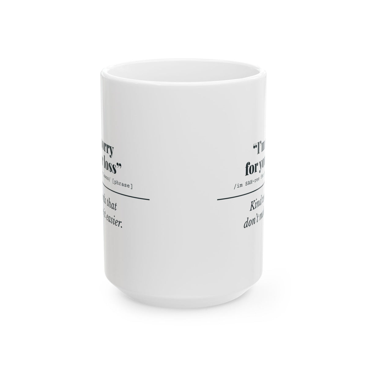 "I'm Sorry for Your Loss" Mug (Kind Words)