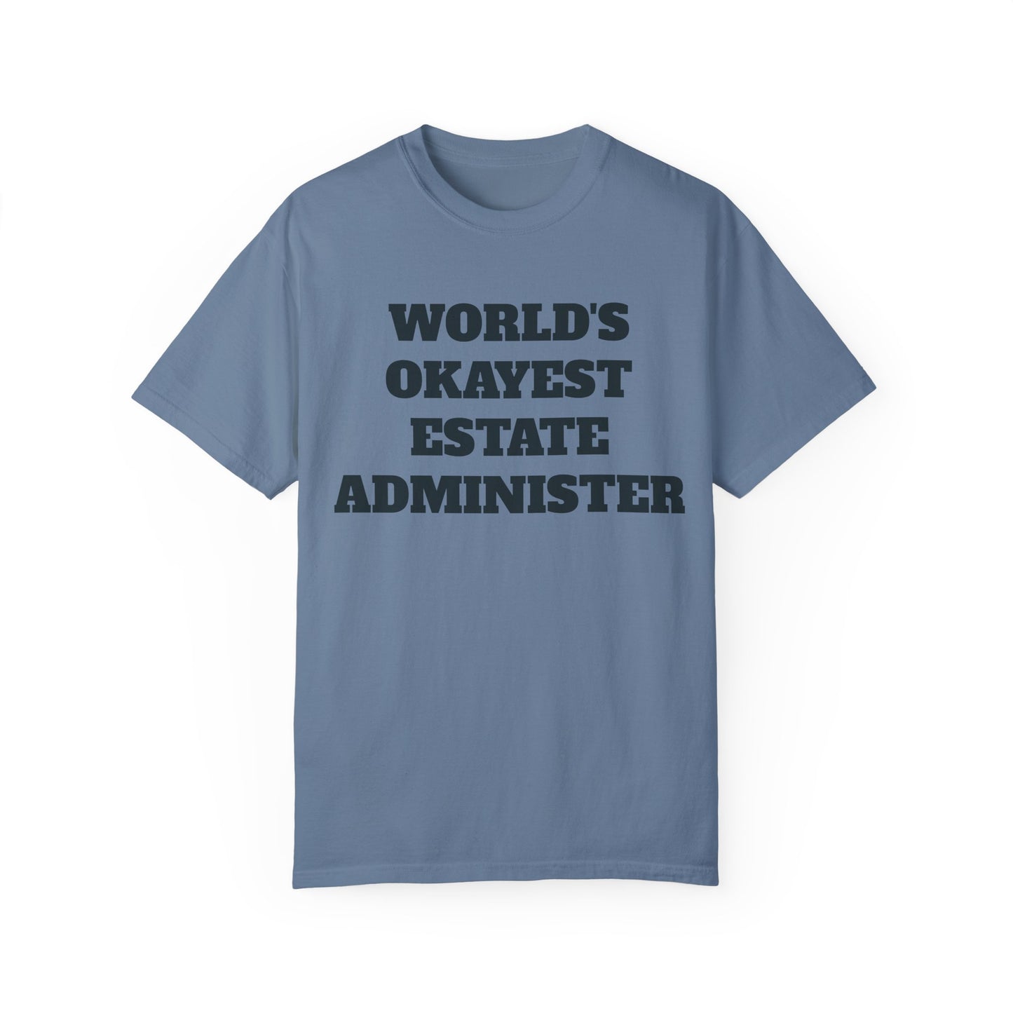 World's Okayest Estate Administer T-Shirt - Estate Transition Humor