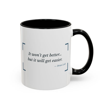 It Won't Get Better, But It Will Get Easier Grief Mug – Black handle and inside, 11 oz