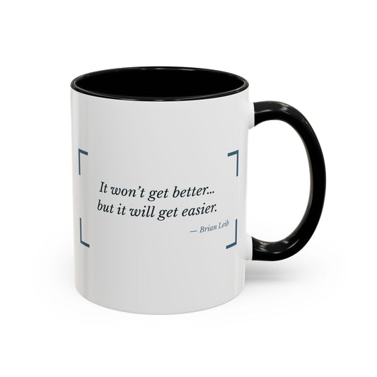 It Won't Get Better, But It Will Get Easier Grief Mug – Black handle and inside, 11 oz