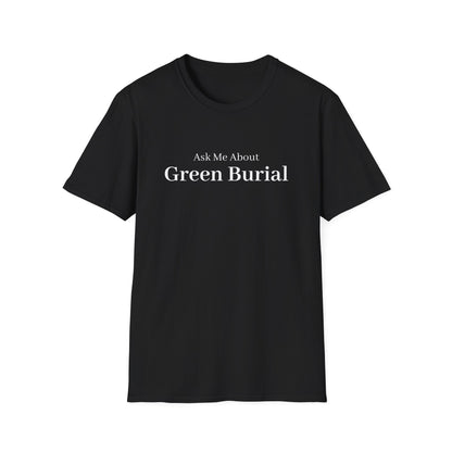 Ask Me About Green Burial T-Shirt