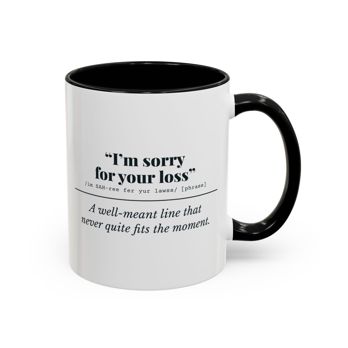 I'm Sorry for Your Loss Mug (Well Meant) – Black handle and inside, 11 oz