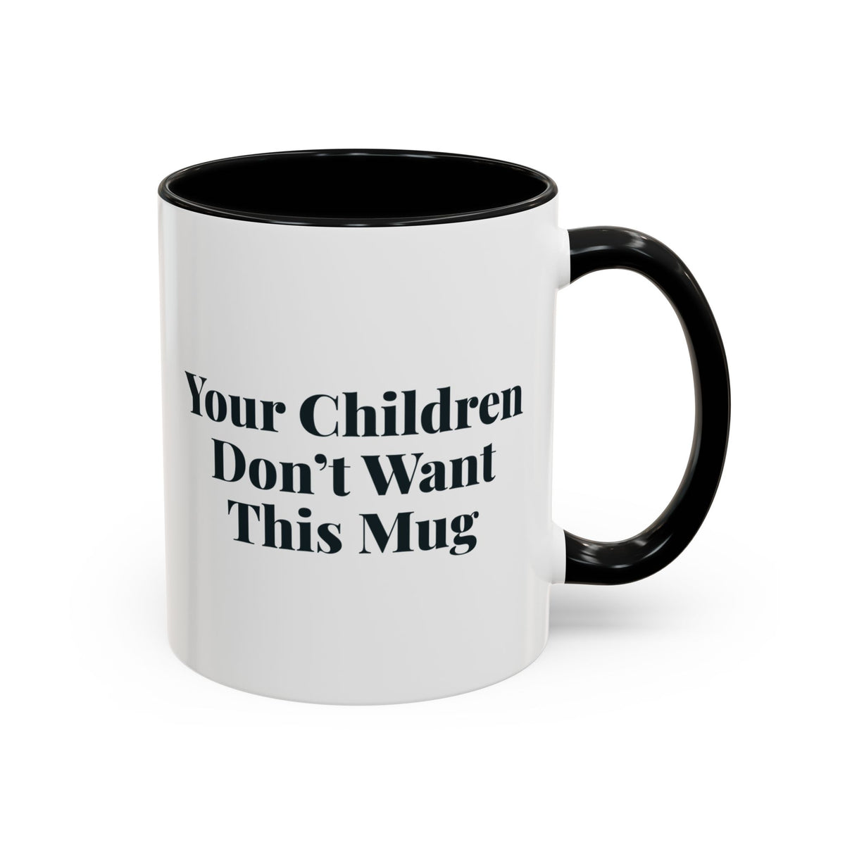 Your Children Don't Want This Mug Mug – Black handle and inside, 11 oz