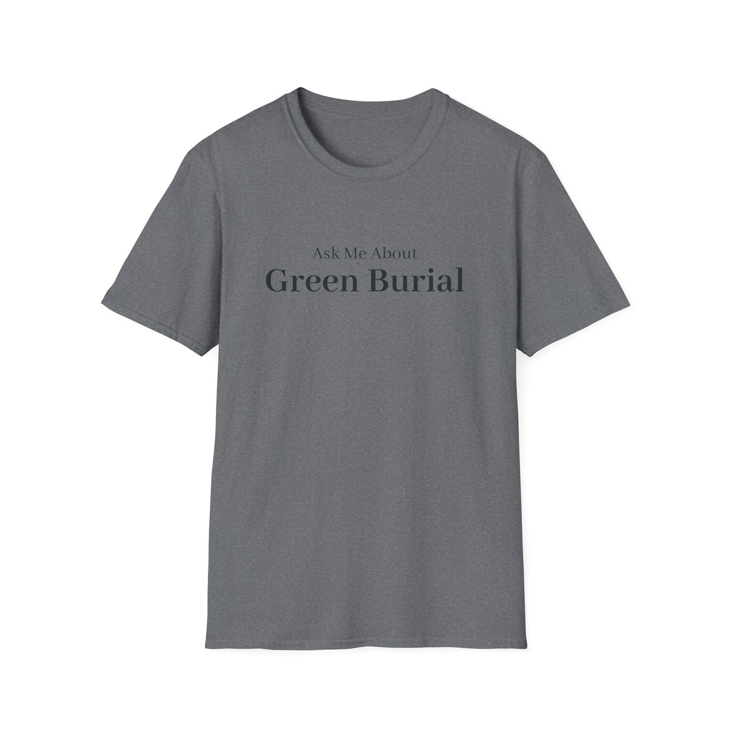 Ask Me About Green Burial T-Shirt