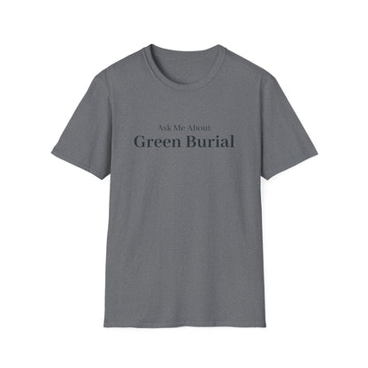 Ask Me About Green Burial T-Shirt