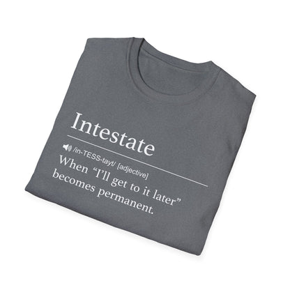 Intestate Too Late T-Shirt