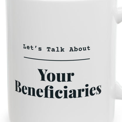 Close-up of the Let's Talk About Your Beneficiaries Mug design