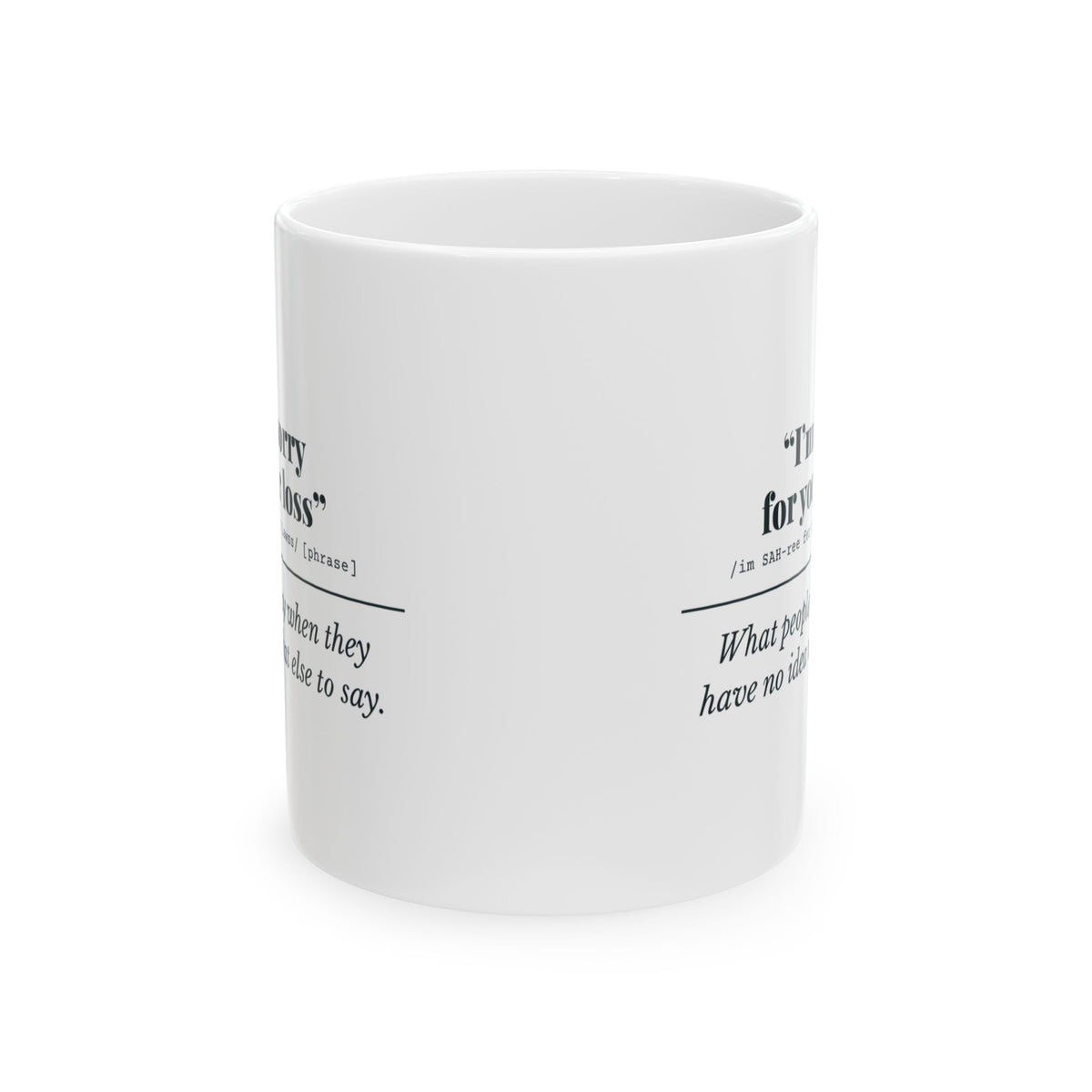 "I'm Sorry for Your Loss" Mug (No Idea)