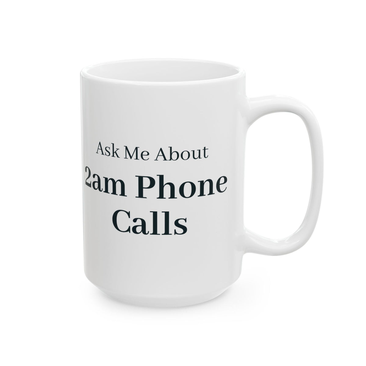 "Ask Me About 2am Phone Calls" Mug