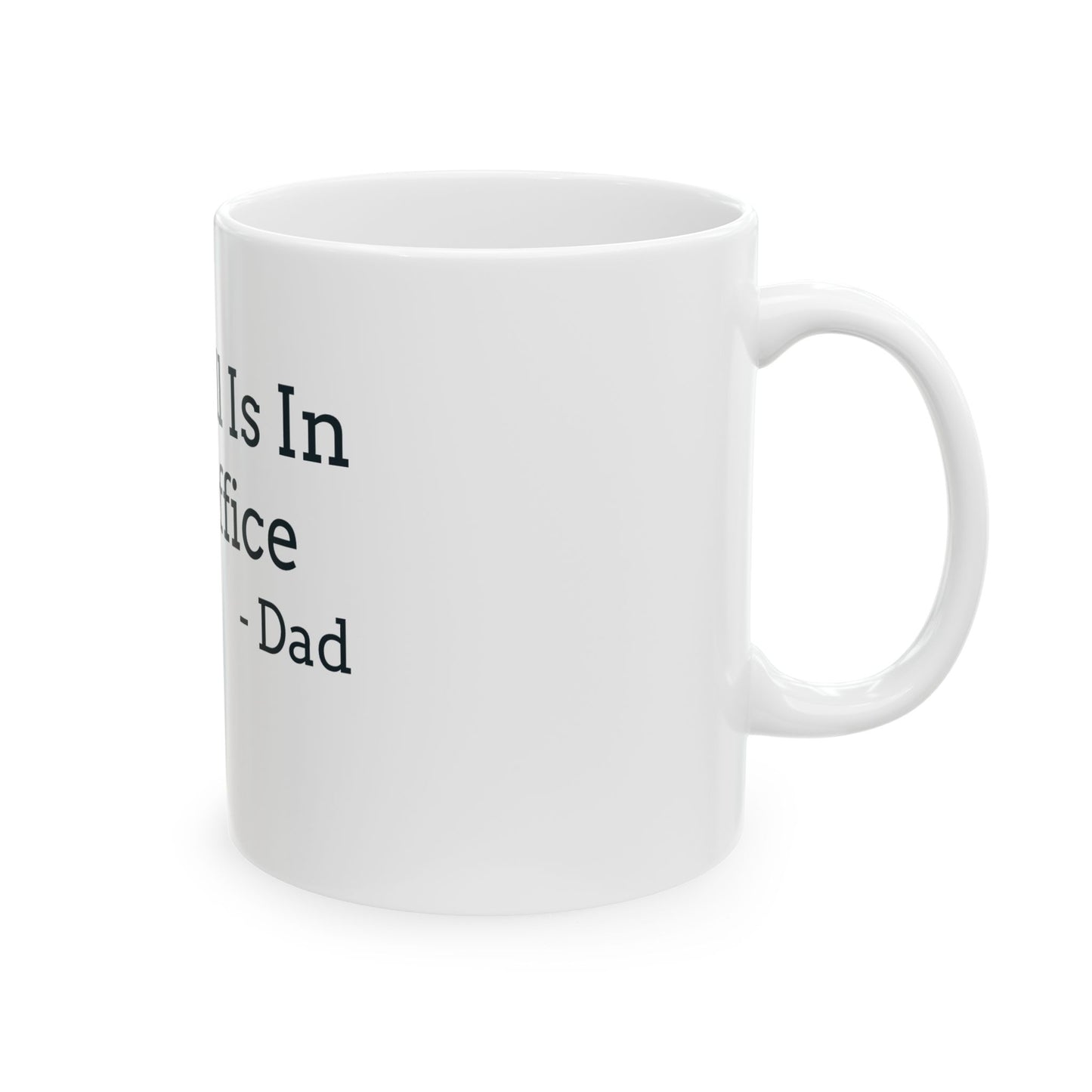 "My Will Is In The Office - Dad" Coffee Mug