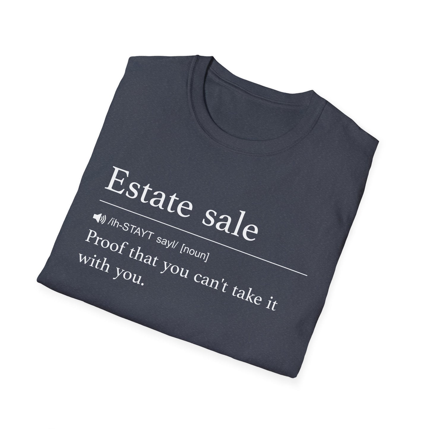 Estate Sale Can’t Take It With You T-Shirt