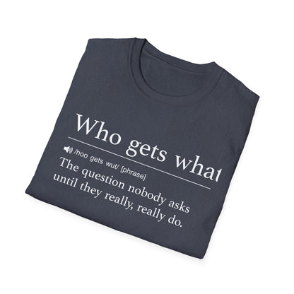 Who Gets What T-Shirt